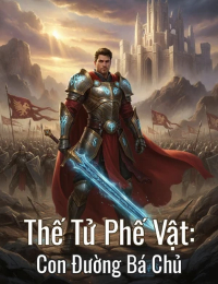 Thế Tử Phế Vật: Con Đường Bá Chủ